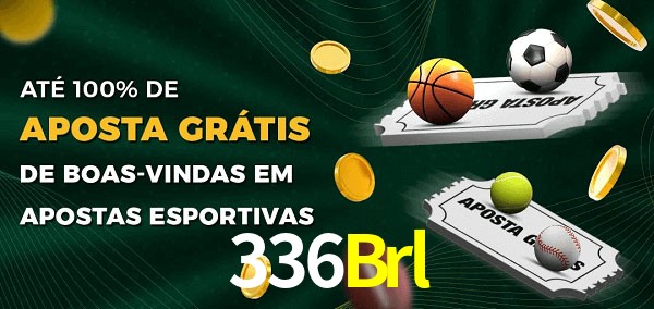 336Brl Ate 100% de Aposta Gratis